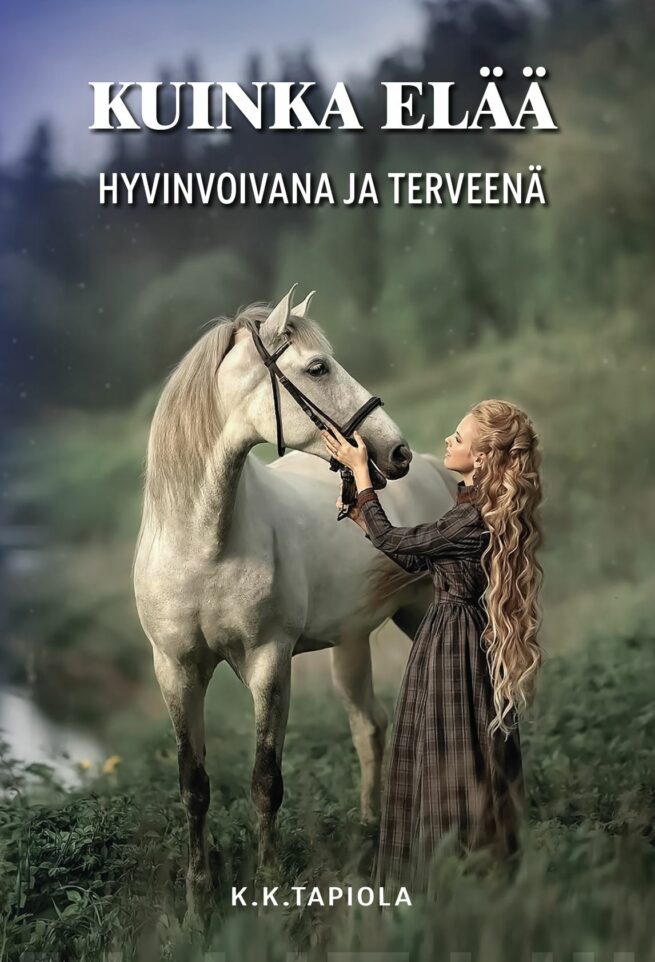 Kuinka elää hyvinvoivana ja terveenä