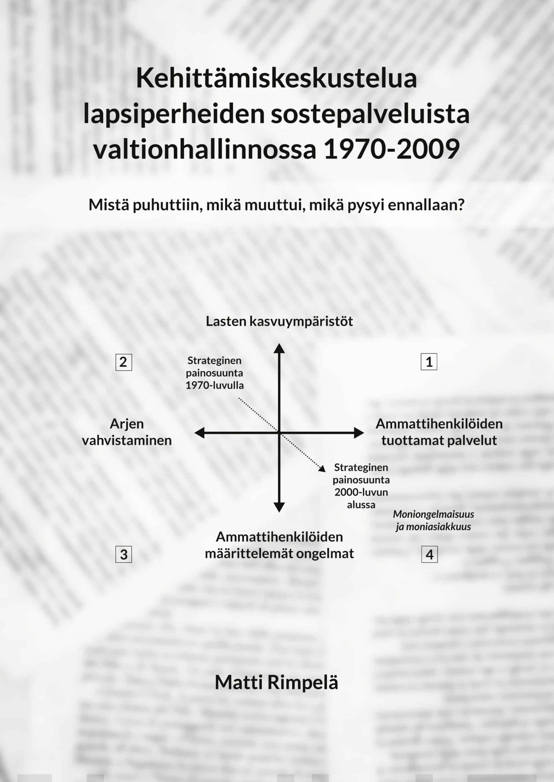 Kehittämiskeskustelua lapsiperheiden sostepalveluista valtionhallinnossa 1970-2009 : mistä puhuttiin, mikä muuttui, mikä pysyi