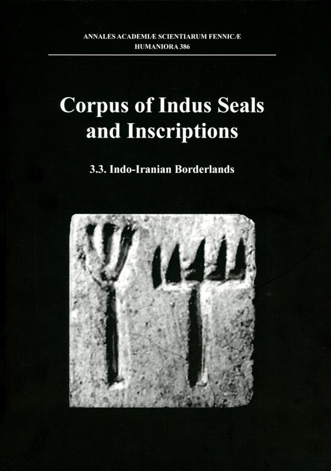 Corpus of Indus Seals and Inscriptions 3.3. : Indo-Iranian borderlands