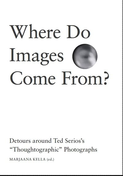 Where do images come from? : detours around Ted Serios’s “thoughtographic” photographs