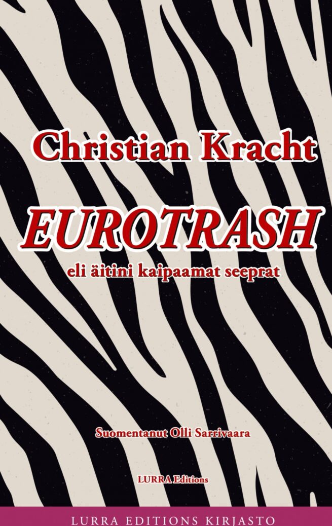 Eurotrash : eli äitini kaipaamat seeprat