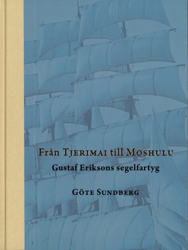 Från Tjerimai till Moshulu : Gustaf Eriksons segelfartyg