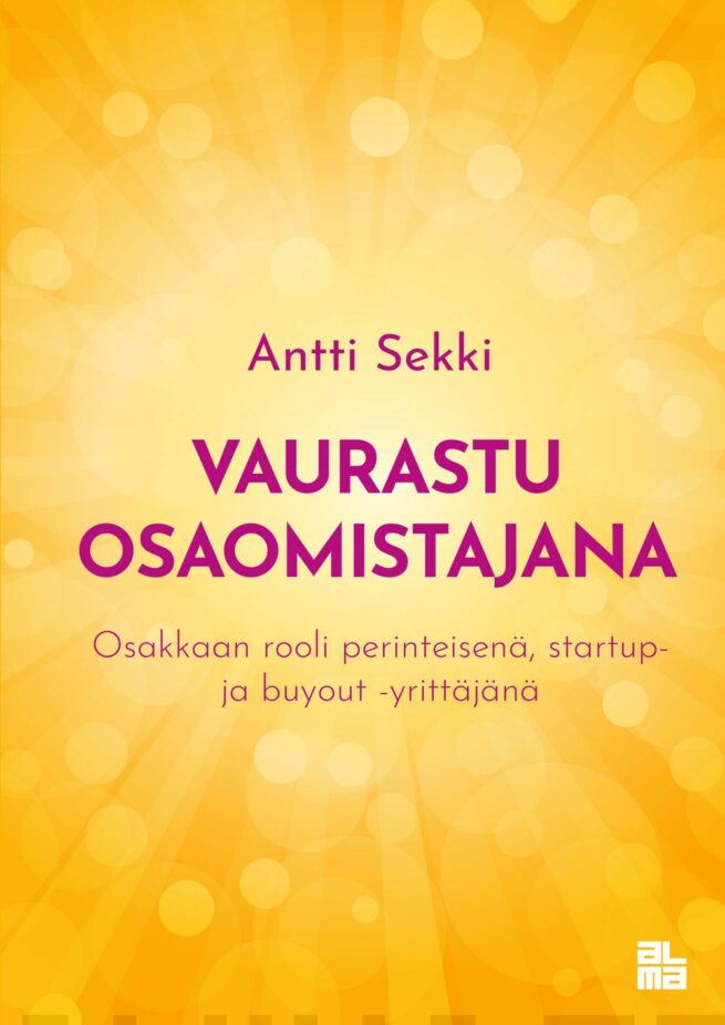 Vaurastu osaomistajana : osakkaan rooli perinteisenä, startup- ja buyout-yrittäjänä