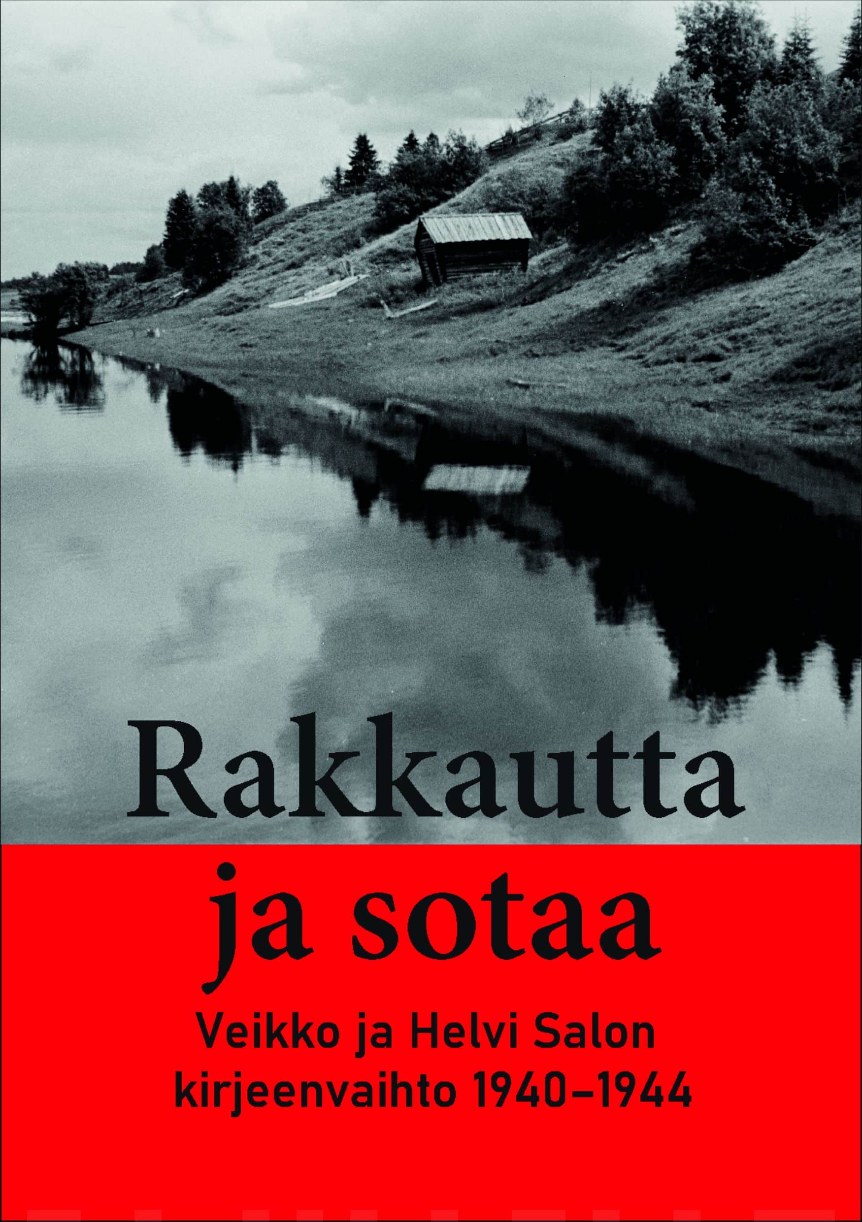 Rakkautta ja sotaa : Veikko ja Helvi Salon kirjeenvaihto 1940-1944