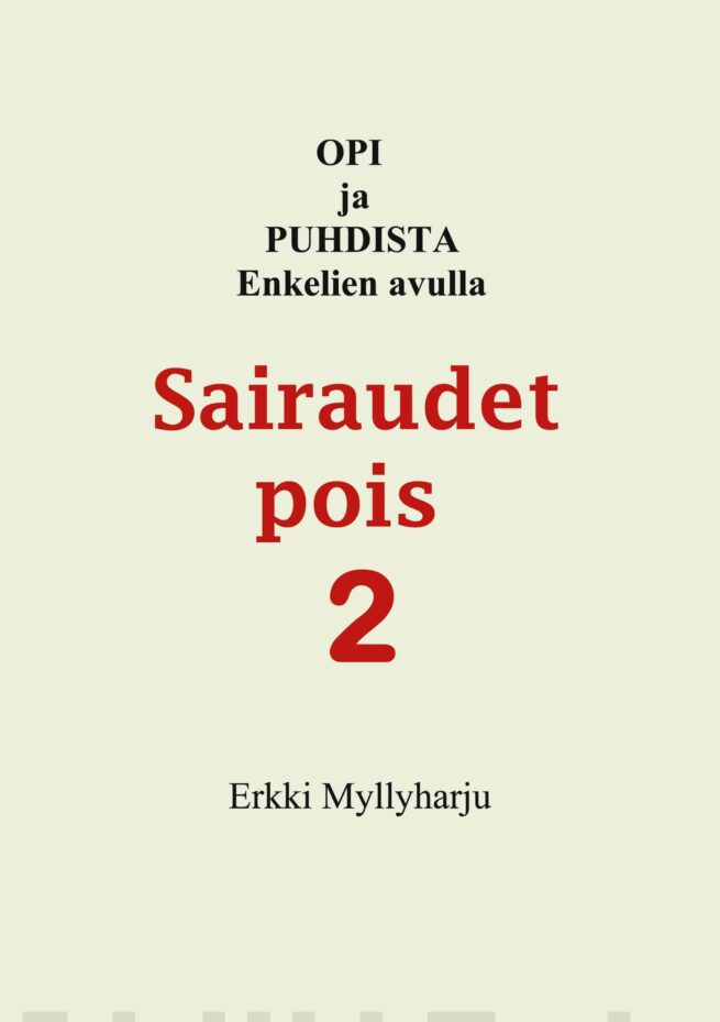 Sairaudet pois 2 : opi ja puhdista enkelien avulla