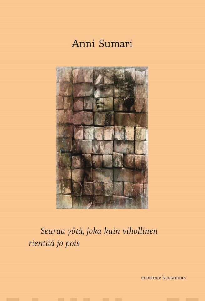 Seuraa yötä, joka kuin vihollinen rientää jo pois : runoja