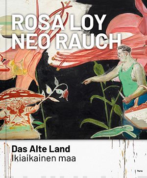 Rosa Loy Neo Rauch : das alte land = ikiaikainen maa