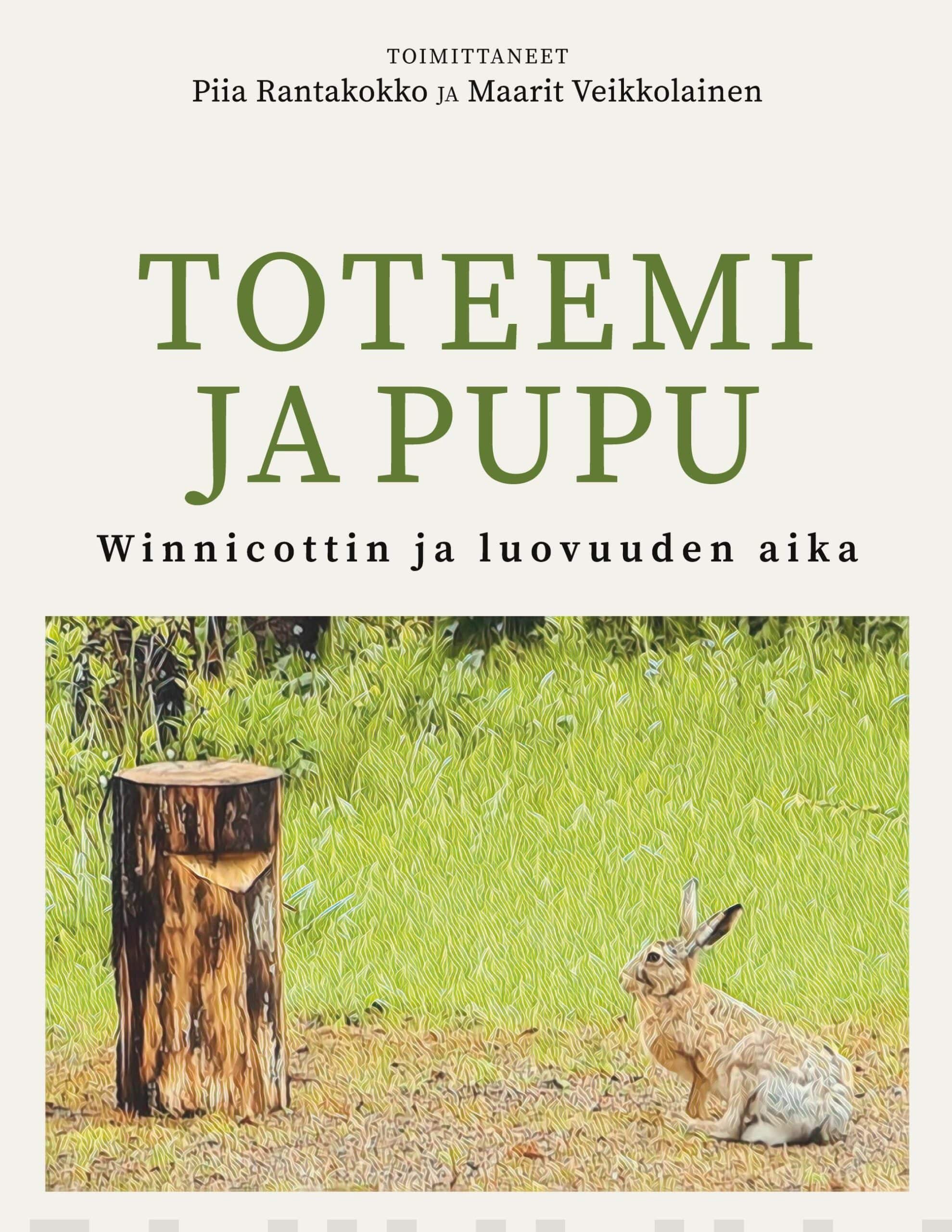 Toteemi ja pupu : Winnicottin ja luovuuden aika