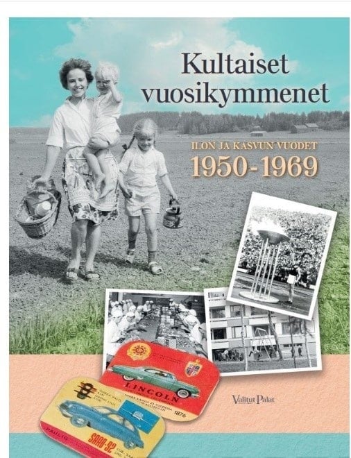 Kultaiset vuosikymmenet : ilon ja kasvun vuodet 1950–1969
