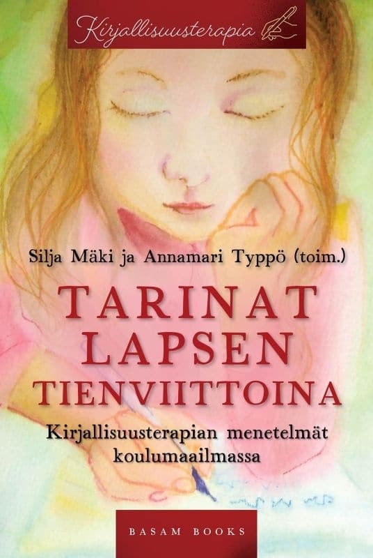 Tarinat lapsen tienviittoina : Kirjallisuusterapian menetelmät koulumaailmassa