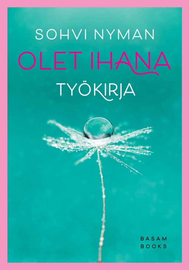 Olet ihana! (täytettävä kirja) : työkirja