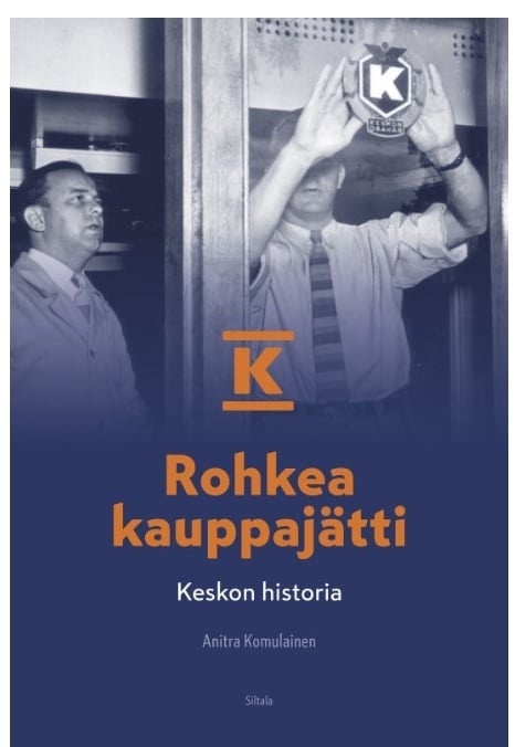 Rohkea kauppajätti : Keskon historia 1940-2022