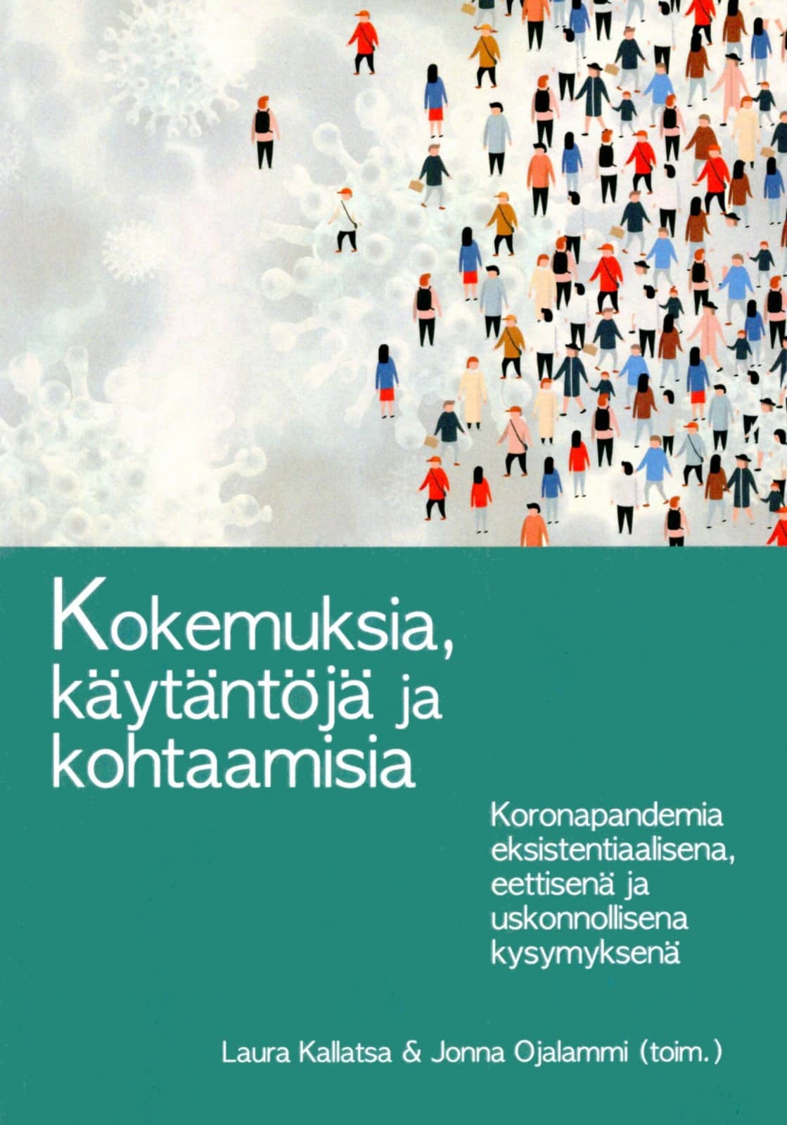 Kokemuksia, käytäntöjä ja kohtaamisia : koronapandemia eksistentiaalisena, eettisenä ja luonnollisena kysymyksenä