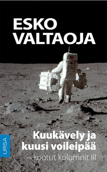 Kuukävely ja kuusi voileipää : kootut kolumnit 3