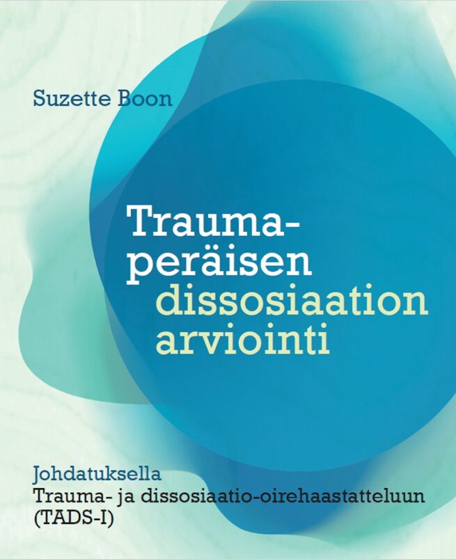 Traumaperäisen dissosiaation arviointi : johdatuksella Trauma- ja dissosiaatio-oirehaastatteluun (TADS-I)