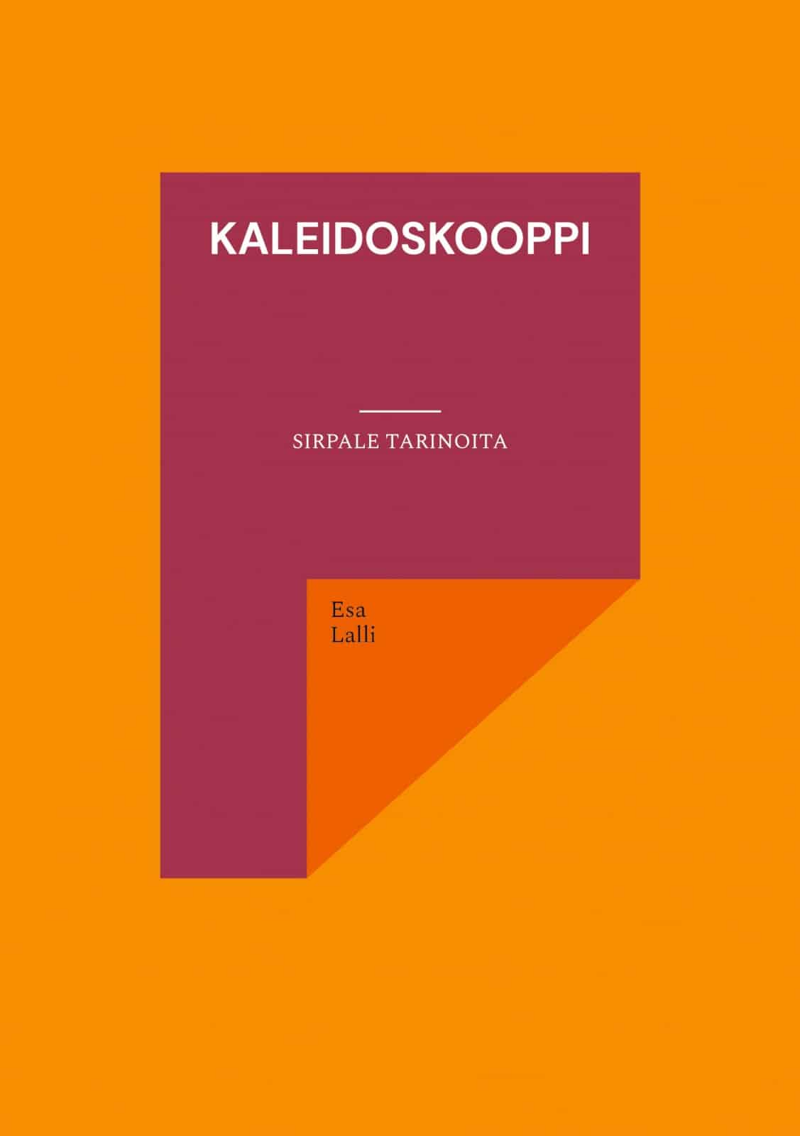 Kaleidoskooppi : sirpale tarinoita