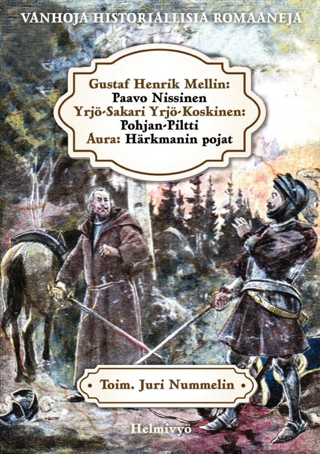 Vanhoja historiallisia romaaneja : Paavo Nissinen / Pohjan-Piltti / Härkmanin pojat