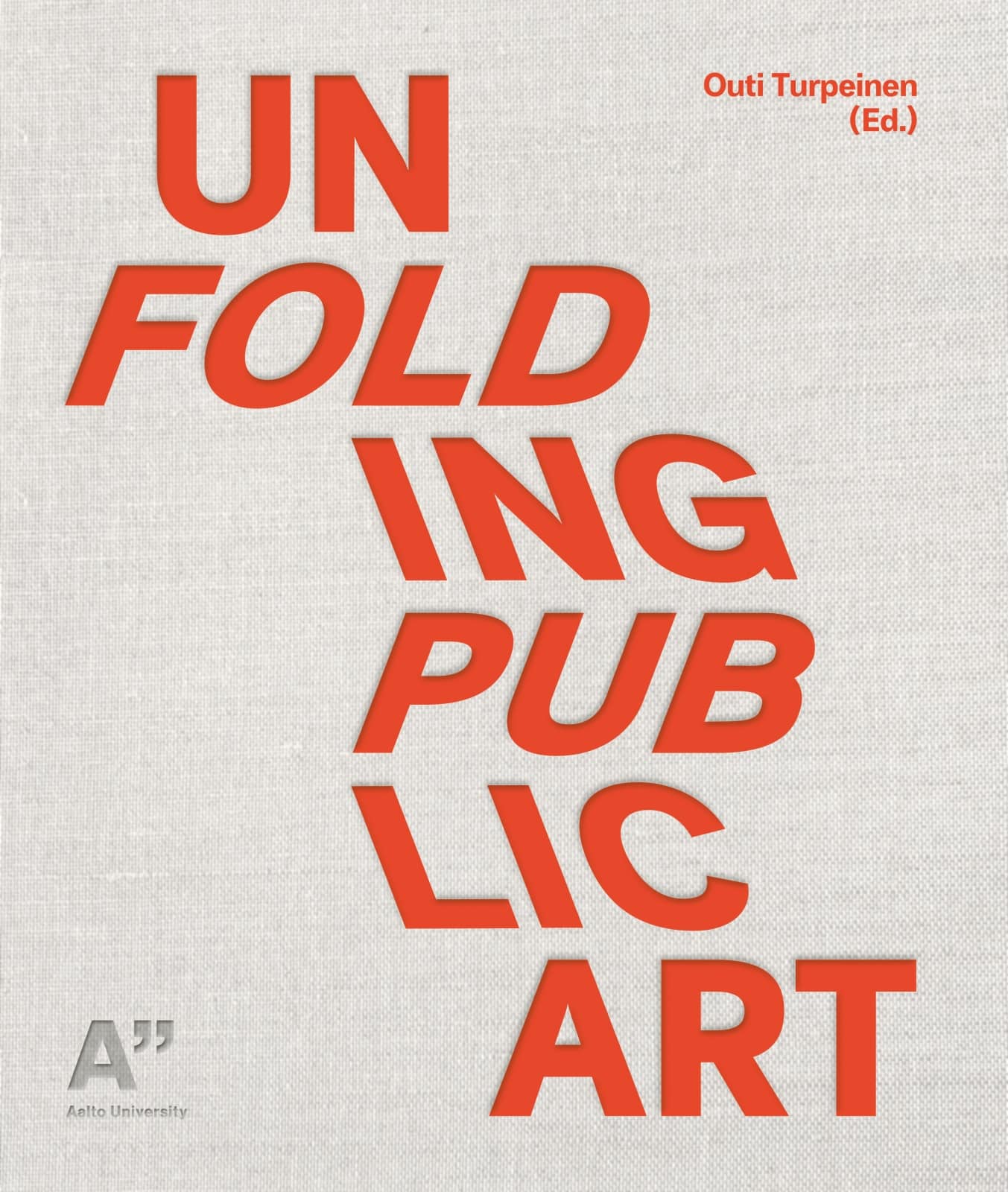 Unfolding The Public Art At Aalto University Outi Turpeinen toim 