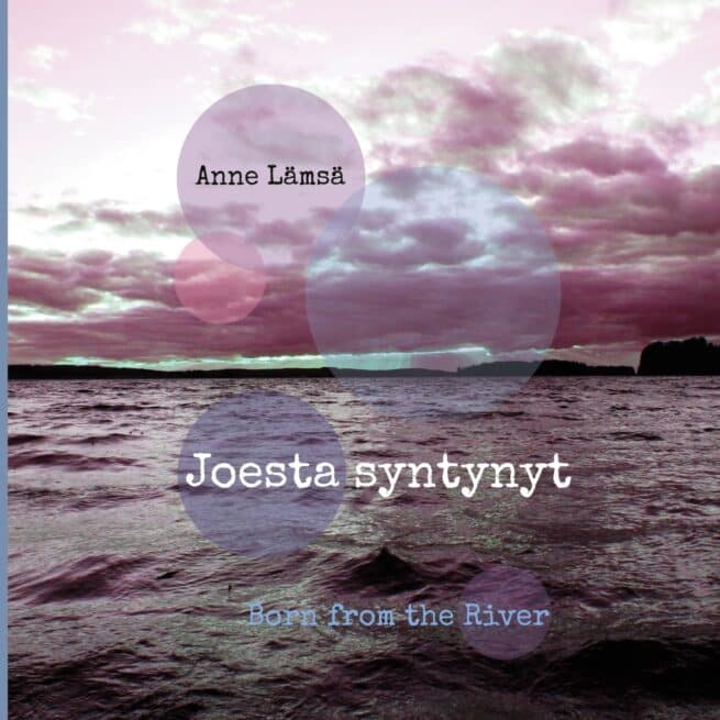 Joesta syntynyt = Born from the river