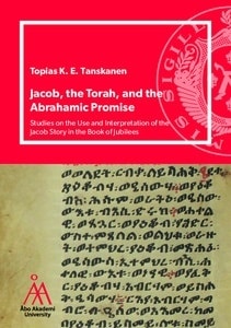 Jacob, the Torah, and the Abrahamic promise : studies on the use and interpretation of the Jacob story in the book of Jubilees