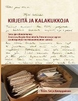 Kirjeitä ja kalakukkoja : sota-ajan elämänmenoa Joroisissa, Karjalankannaksella, Petsamossa ja Lapissa savolaisperheen kenttäpos