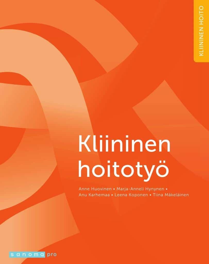 Kliininen hoitotyö : sisätauteja, kirurgisia sairauksia ja syöpätauteja sairastavan hoito