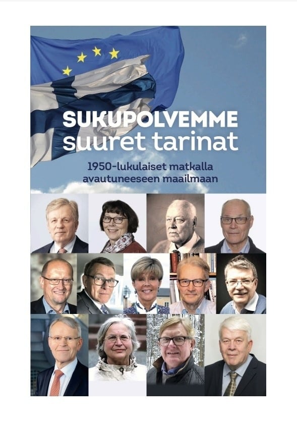 Sukupolvemme suuret tarinat : 1950-lukulaiset Suomen matkalla avautuneeseen maailmaan