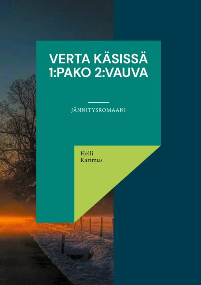 Verta käsissä 1:Pako 2:Vauva : jännitysromaani