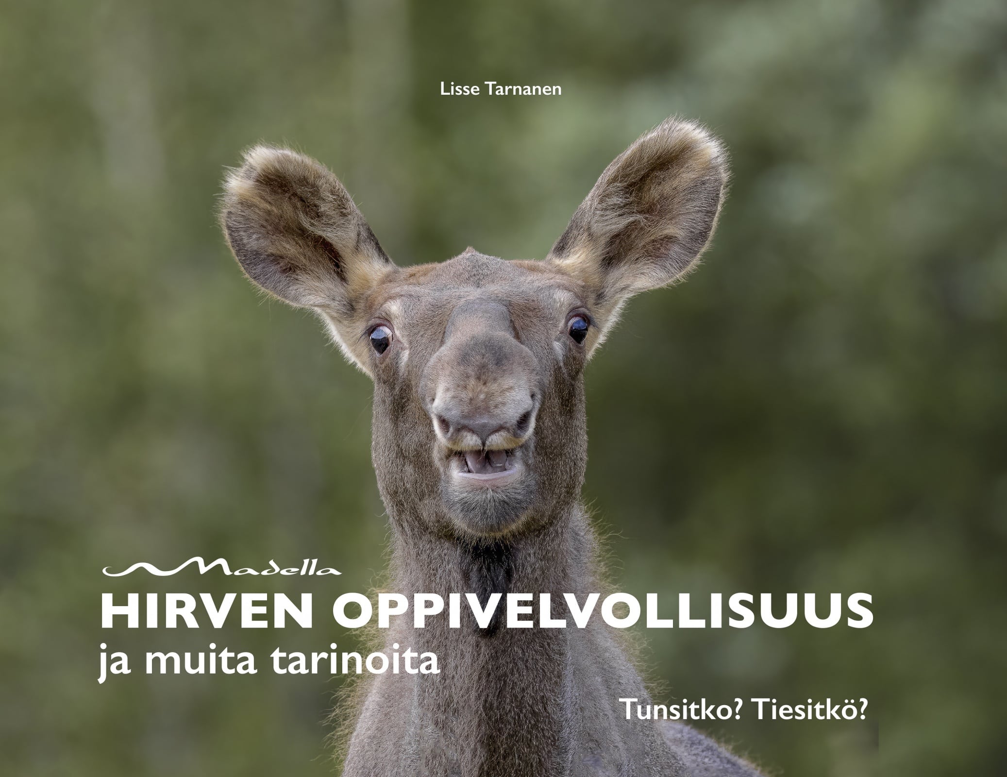 Hirven oppivelvollisuus ja muita tarinoita : Tunsitko? Tiesitkö?