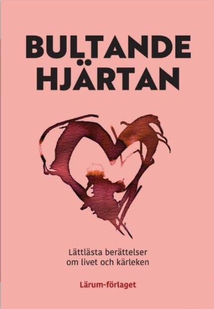 Bultande hjärtan : lättlästa berättelser om livet och kärleken