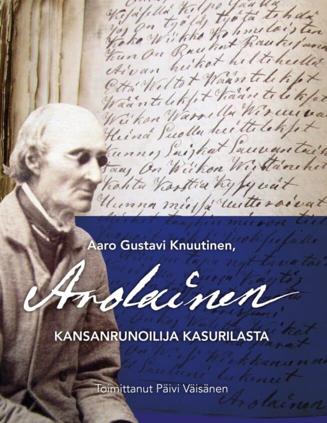 Aaro Gustavi Knuutinen, Arolainen : kansanrunoilija Kasurilasta
