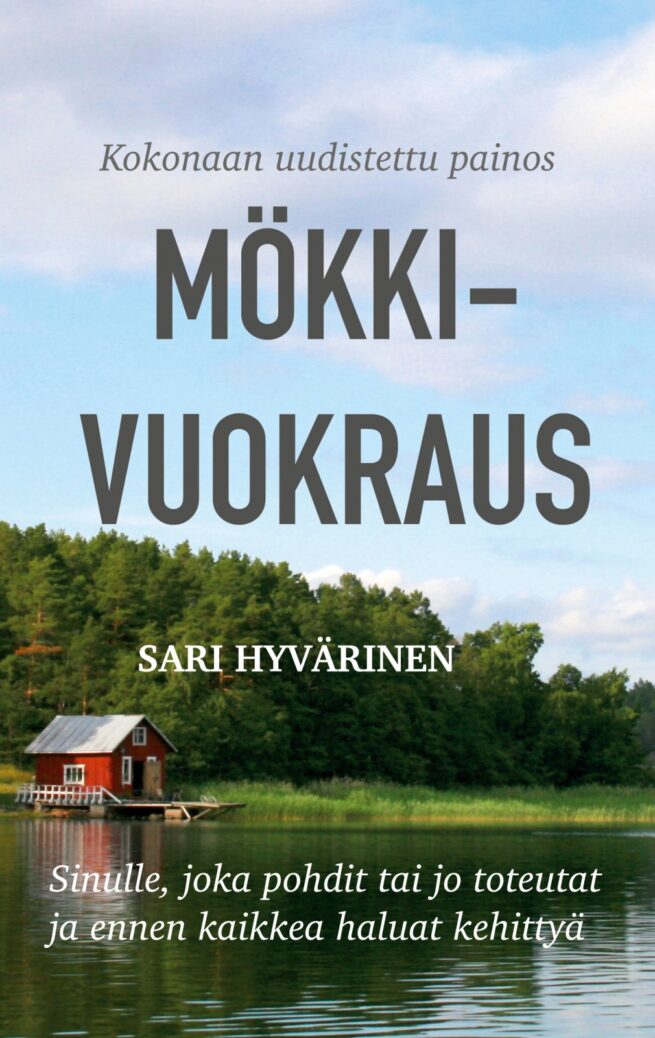 Mökkivuokraus : sinulle, joka pohdit tai jo toteutat ja ennen kaikkea haluat kehittyä