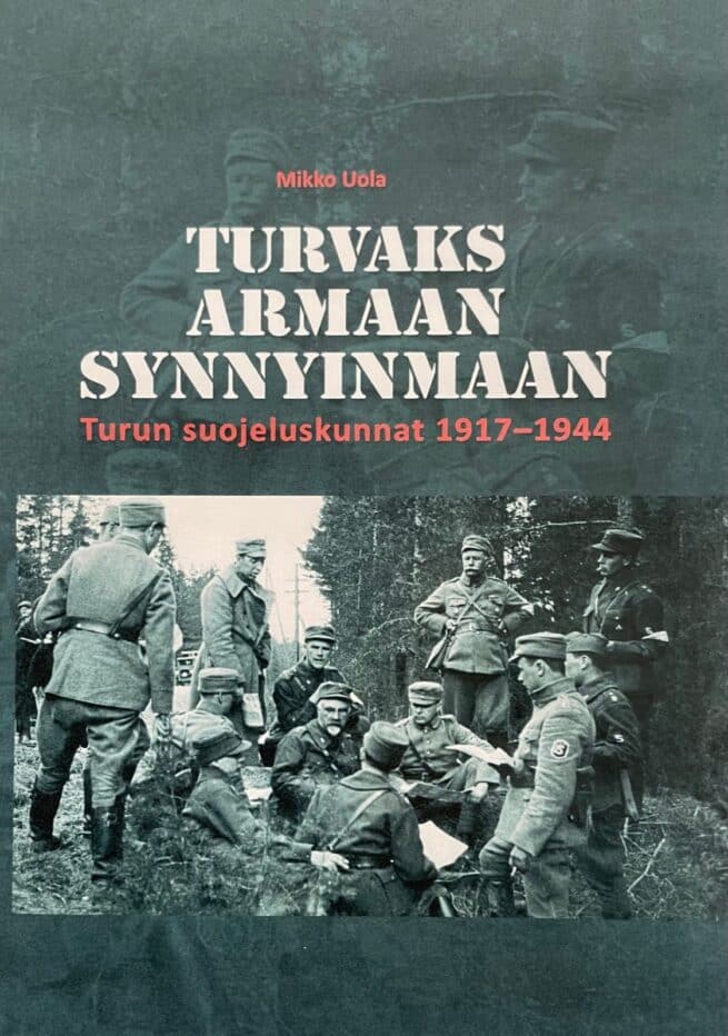 Turvaks armaan synnyinmaan – Turun suojeluskunnat 1917-1944