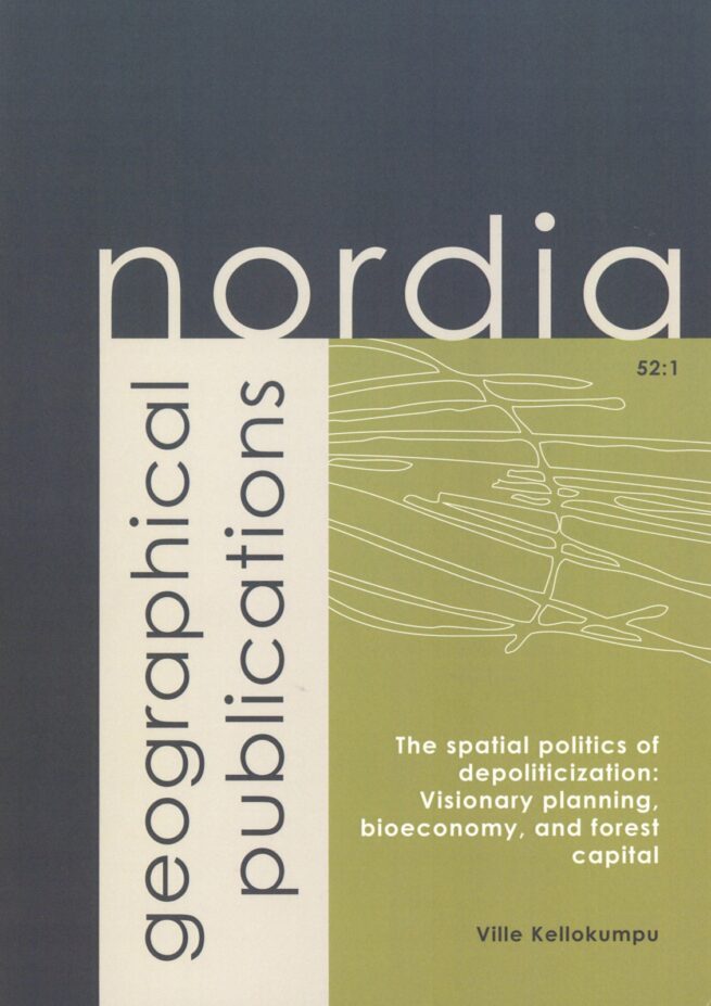 The Spatial politics of depoliticization : visionary planning, bioeconomy, and forest capital