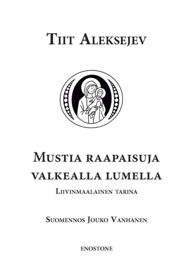 Mustia raapaisuja valkealla lumella : Liivinmaalainen tarina