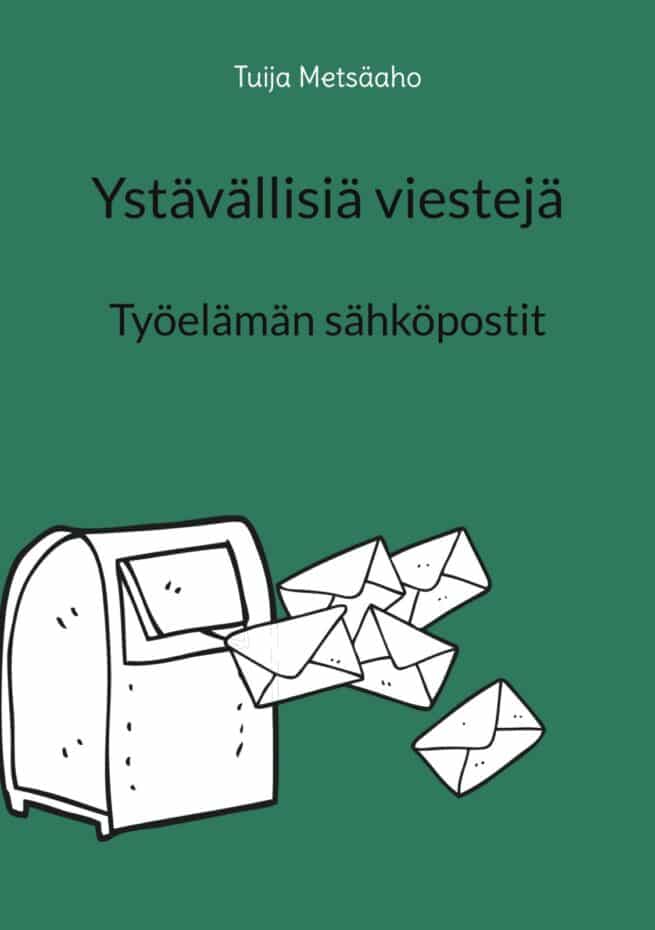 Ystävällisiä viestejä : työelämän sähköpostit