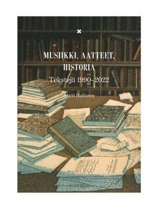 Musiikki, aatteet, historia : tekstejä 1990-2022