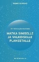 Vihreän planeetan kutsu osa 3 : Matka Siniselle ja Valkoiselle planeetalle