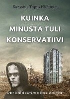 Kuinka minusta tuli konservatiivi – Miten liberaali elämäntapa lähes tuhosi minut