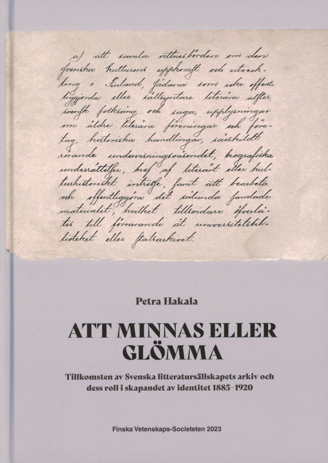 Att minnas eller glömma : tillkomsten av Svenska Litteratursällskapets arkiv och dess roll i skapandet av identitet 1885-1920