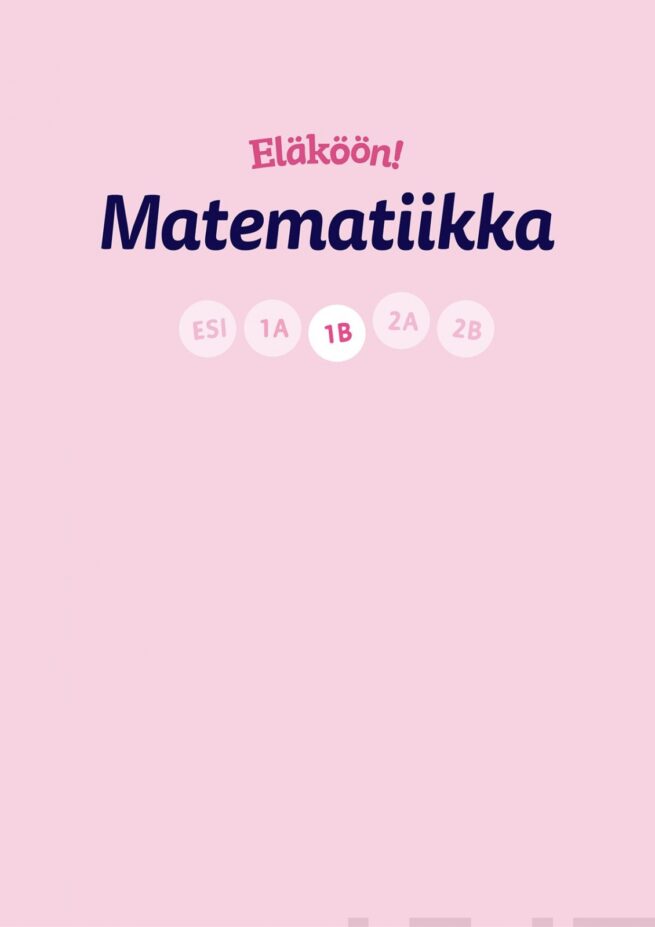 Eläköön! Matematiikka - Oppilaan kirja 1B