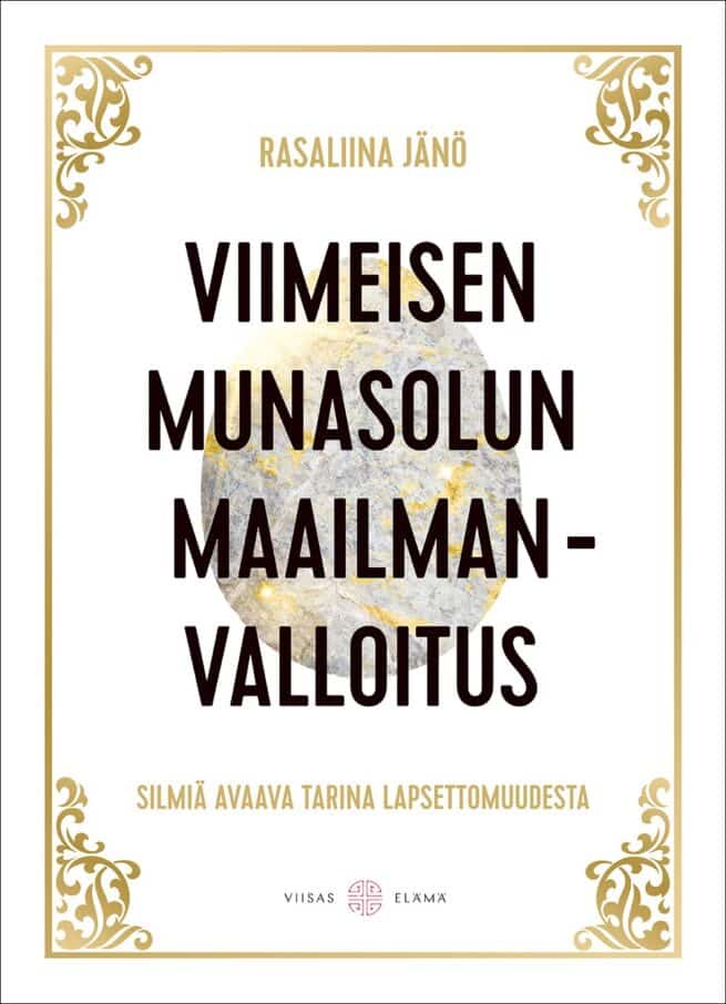Viimeisen munasolun maailmanvalloitus : Silmiä avaava tarina lapsettomuudesta