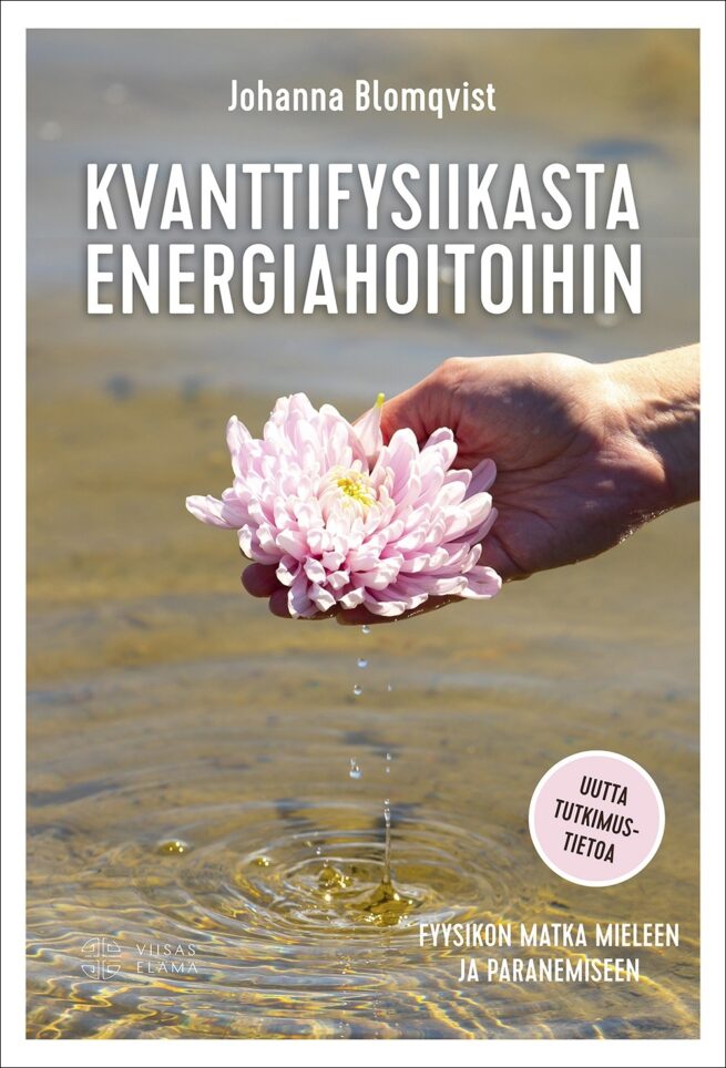 Kvanttifysiikasta energiahoitoihin : Fyysikon matka mieleen ja paranemiseen