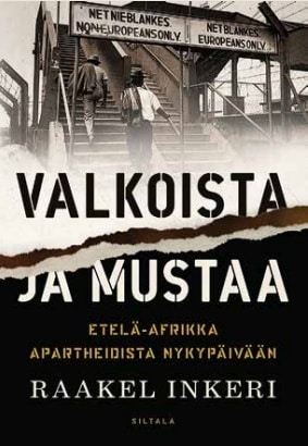 Valkoista ja mustaa : Etelä-Afrikka apartheidista nykypäivään