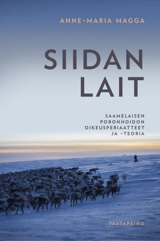 Siidan lait : saamelaisen poronhoidon oikeusperiaatteet ja -teoria