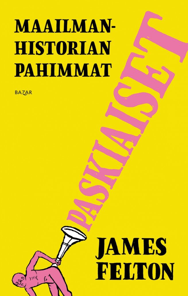 Maailmanhistorian pahimmat paskiaiset (jättipokkari)