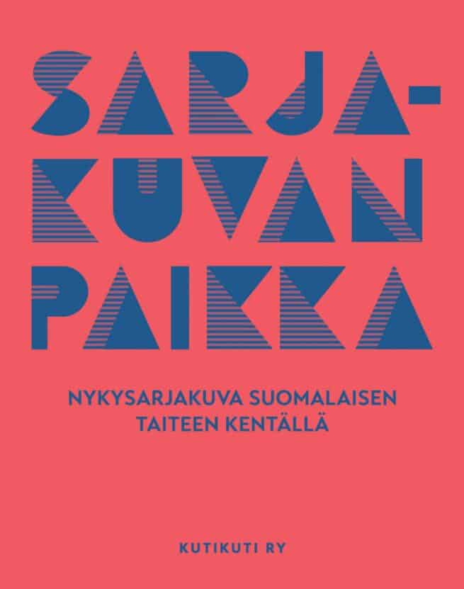 Sarjakuvan paikka : nykysarjakuva suomalaisen taiteen kentällä