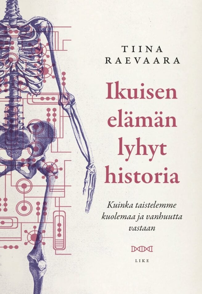 Ikuisen elämän lyhyt historia : kuinka taistelemme kuolemaa ja vanhuutta vastaan