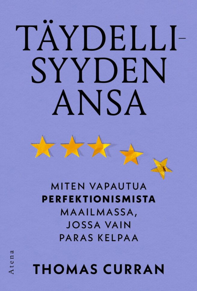 Täydellisyyden ansa : miten vapautua perfektionismista maailmassa, jossa vain paras kelpaa