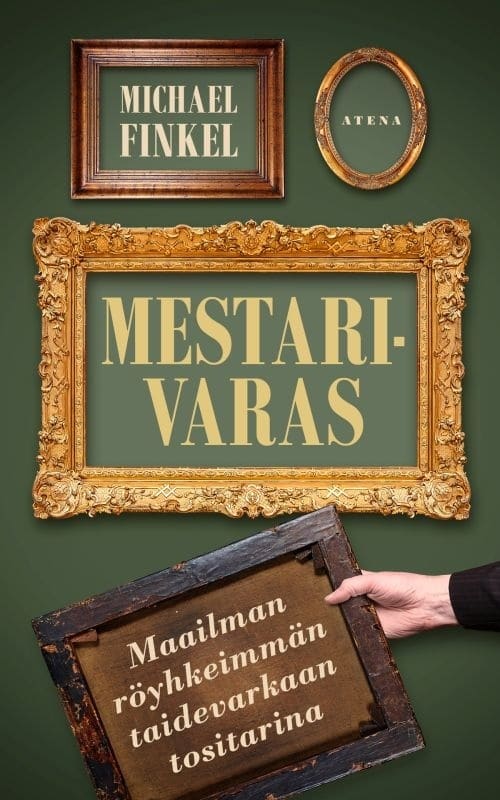 Mestarivaras : maailman röyhkeimmän taidevarkaan tositarina